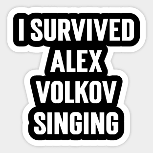 I Survived Alex Volkov Singing Sticker